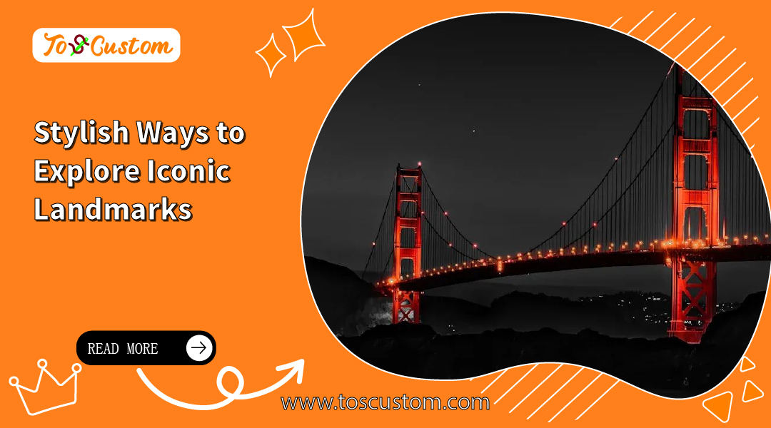 Stylish Ways to Explore Iconic Landmarks