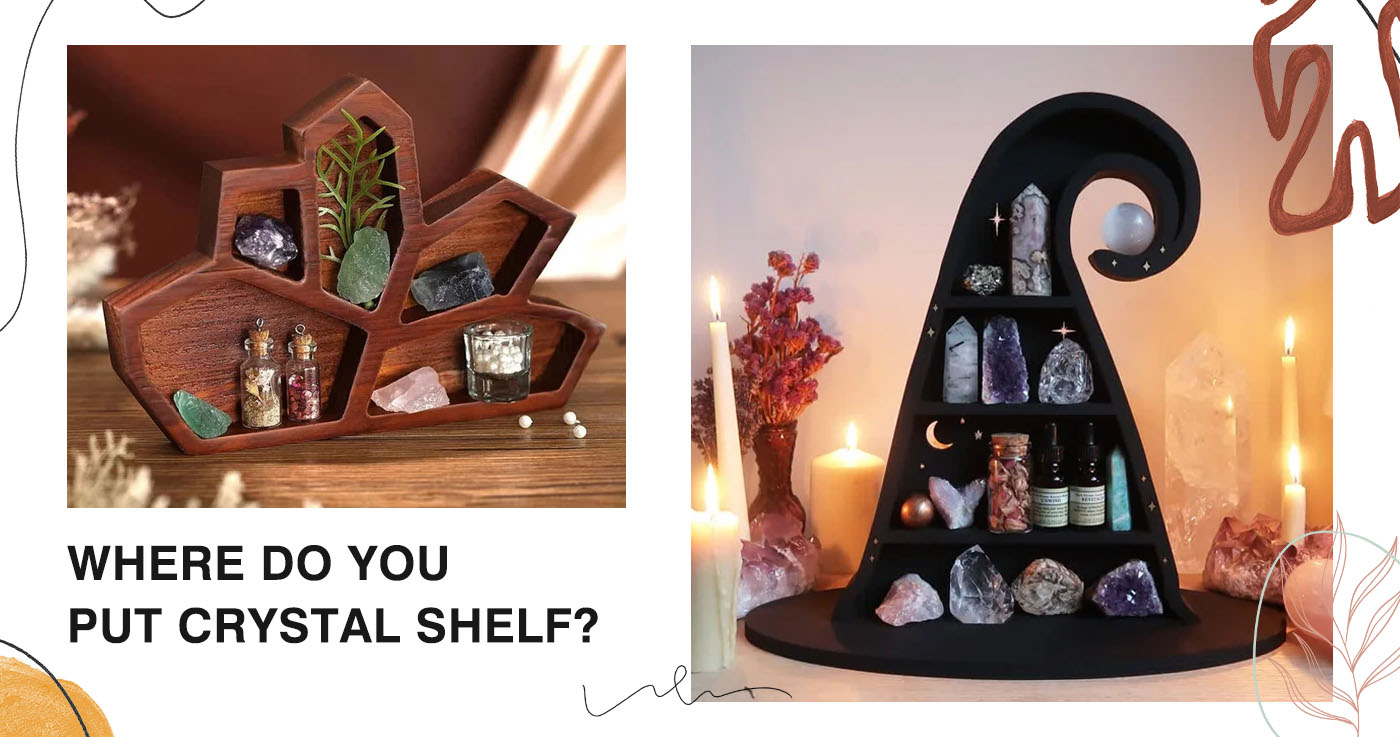 olivenorma Where Do You Put Crystal Shelf?
