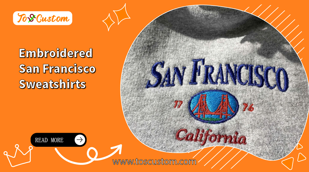 Embroidered San Francisco Sweatshirts
