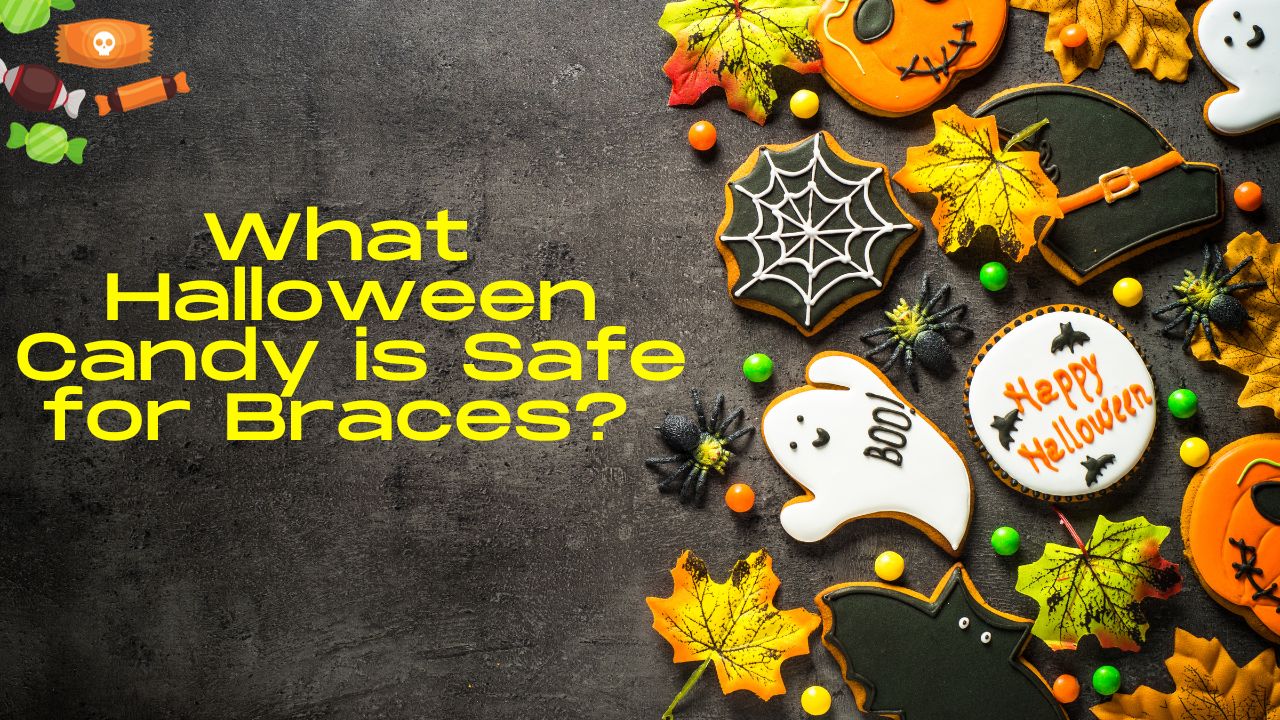 What Halloween Candy is Safe for Braces? Enjoy It!