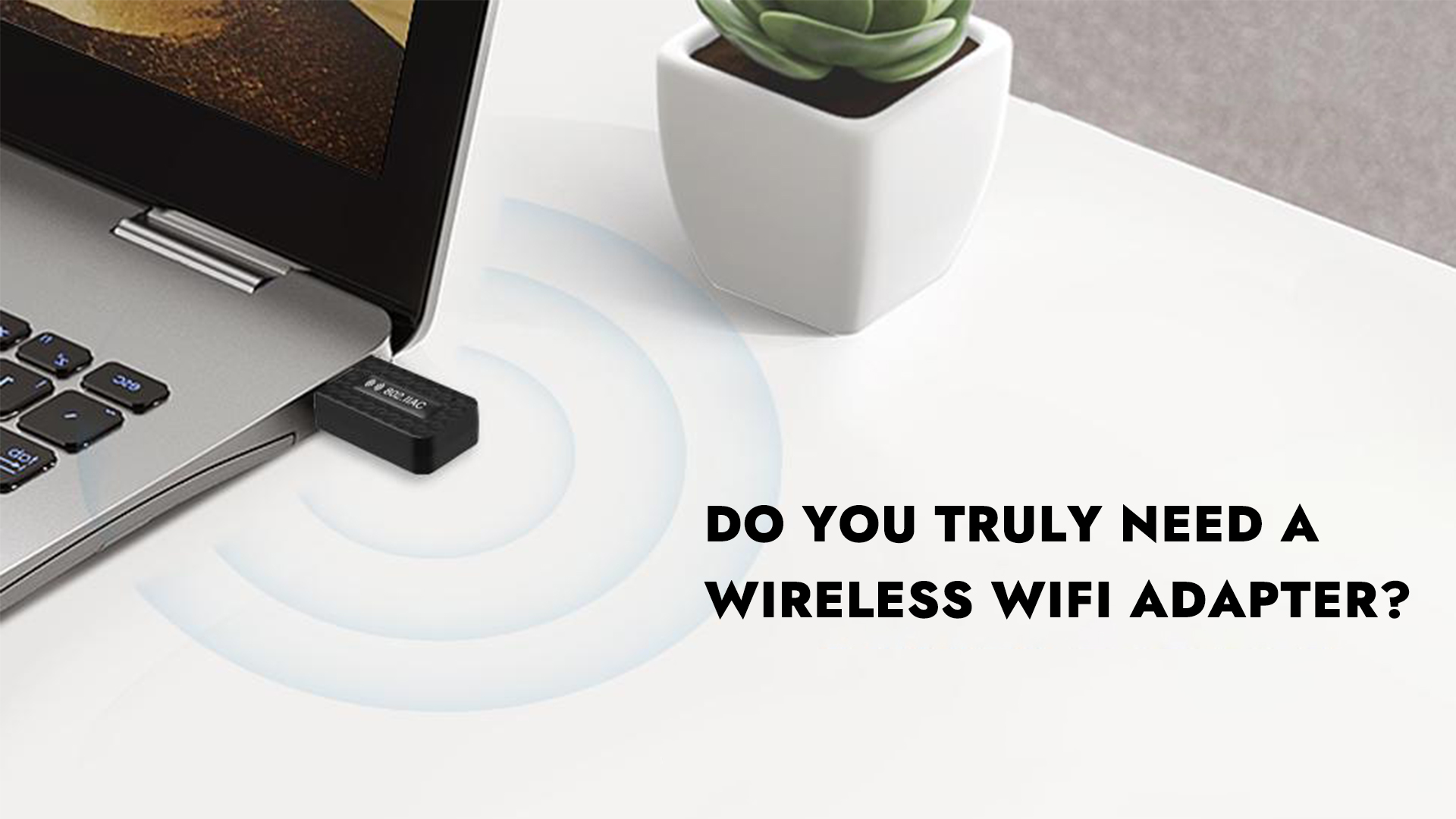 do-you-truly-need-a-wireless-wifi-adapter-maxesla