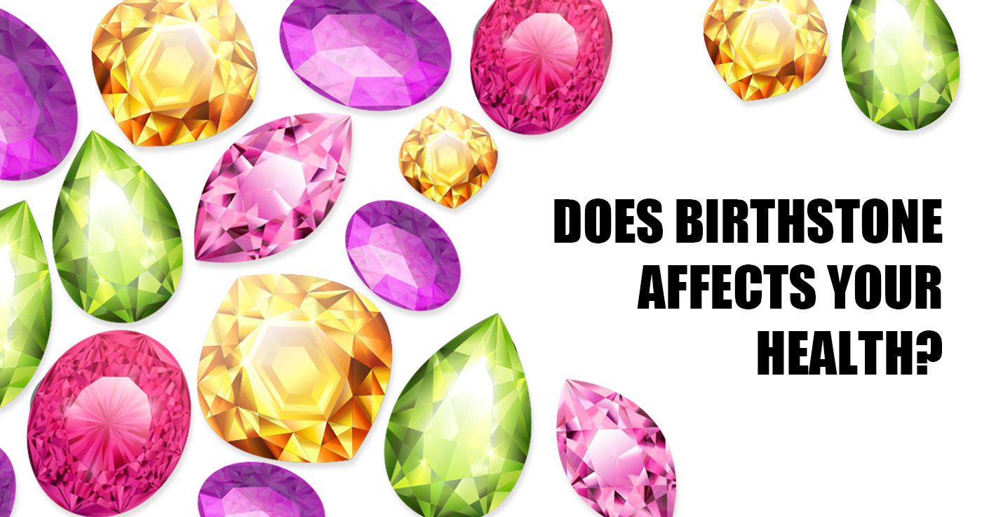 olivenorma Does Birthstone Affect Your Health?